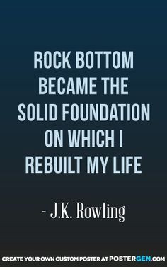 ... Life, J.K. Rowling // When all you can go is UP, Inspirational quotes