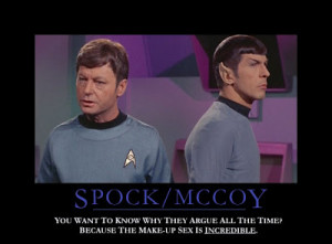 Spock: Nor I, myself.