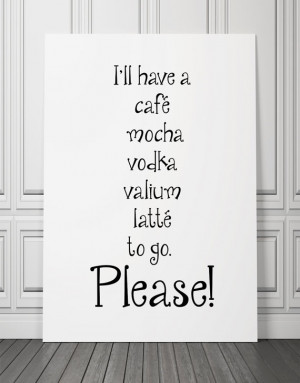 Quote posters Cafe Latte Valium Crack Funny Humor Decor Poster ...