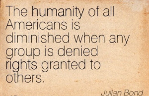 The Humanity Of All Americans Is Diminished When Any Group Is Denied ...