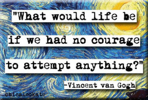 Vincent van Gogh Courage Quote Refrigerator Magnet by chicalookate, $4 ...