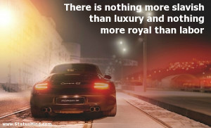 ... luxury and nothing more royal than labor - Clever Quotes - StatusMind