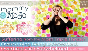 Triple Threat? Overcoming Being Overworked, Overtired and Overwhelmed ...