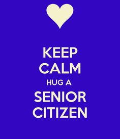 ... CALM HUG A SENIOR CITIZEN! August 21 is National Senior Citizens Day