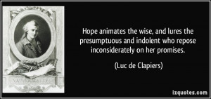Hope animates the wise, and lures the presumptuous and indolent who ...