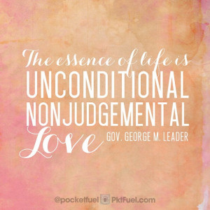 The essence of life is unconditional non judgemental love