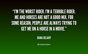 quote-Dana-Delany-im-the-worst-rider-im-a-terrible-79272.png
