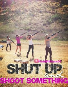 It is a great asset for a girl to know her way around a gun...