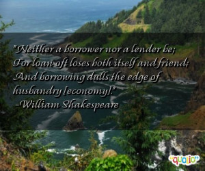 Neither a borrower nor a lender be;