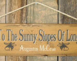 Here's To The Sunny Slopes Of Long Ago- Augustus McCrae, Lonesome Dove ...