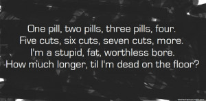 ... hatred cutting cuts anorexia scars pills razor insecurities puking