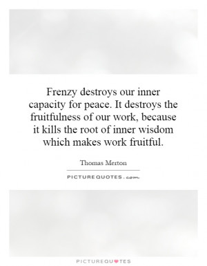 ... the root of inner wisdom which makes work fruitful. Picture Quote #1