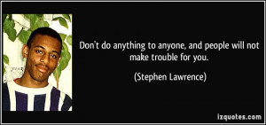 More Stephen Lawrence Quotes