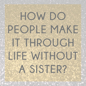 20+ Best Sister Quotes