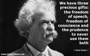 We Have Three Precious Gifts The Freedom Of Speech Freedom Of ...