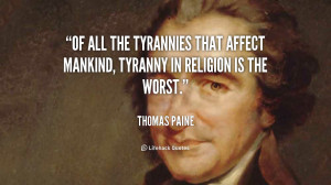 ... tyrannies that affect mankind, tyranny in religion is the worst