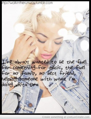 Rita ora quotes sayings fuel music family