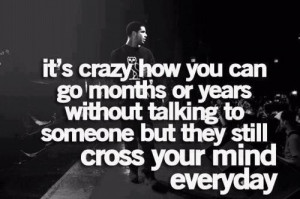 It's crazy how you can go months or years without talking to someone ...