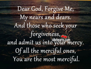 Dear God, Forgive Me, My Nears And Dears.