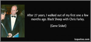 ... one a few months ago. Black Sheep with Chris Farley. - Gene Siskel