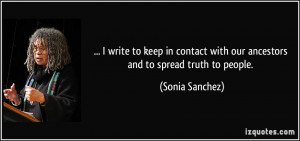 write to keep in contact with our ancestors and to spread truth to ...