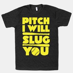 Pitch I Will Slug You | T-Shirts, Tank Tops, Sweatshirt and Hoodies
