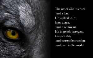 These two wolves live in my heart and battle daily, and the fight is ...