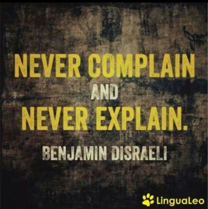 Never complain
