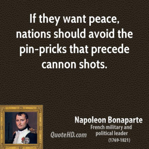... peace, nations should avoid the pin-pricks that precede cannon shots