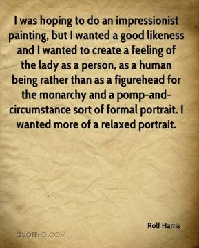 Rolf Harris - I was hoping to do an impressionist painting, but I ...