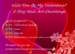 Will you be my Valentine? 5 day Nail Art Challenge!