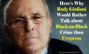 ... Giuliani Would Rather Talk about Black-on-Black Crime than Ferguson