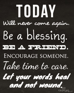 ... someone. Take time To Care. Let your words heal and not wound