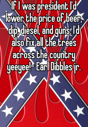 ... also fix all the trees across the country yeeyee!- Earl Dibbles jr