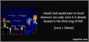 doubt God would want to touch America's tax code, since it is ...