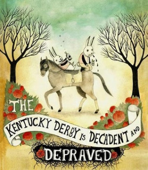 Start by marking “The Kentucky Derby Is Decadent and Depraved” as ...