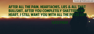 After all the pain, heartaches, lies & Profile Facebook Covers