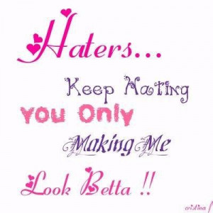 Quotes about hating love haters keep hating comment image