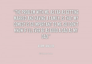 quote-Adam-Sandler-the-problem-with-me-as-far-as-213235.png