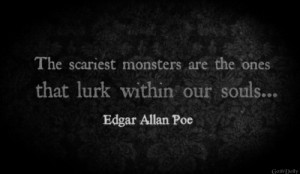 ... psychotic quoted quotable mosnters broken souls E.A. Poe quote it