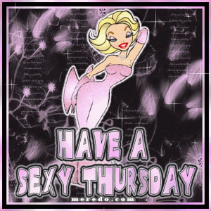 Myspace Graphics > Thursday > have a sexy thursday Graphic