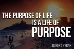 Life’s Purpose – Inspirational Quote