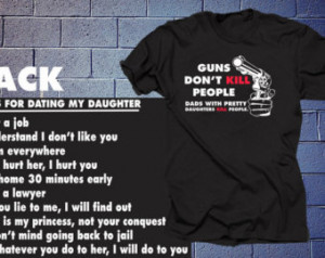 Rules for Dating My Daughter Guns D on't Kill People Dads With Pretty ...