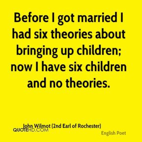 John Wilmot (2nd Earl of Rochester) - Before I got married I had six ...