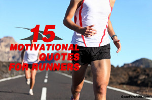 15 Extremely Motivating Quotes To Help Get You Through Your Run ...