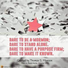Dare to Be a Mormon Dare to Stand Alone Quote