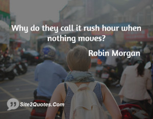 Why do they call it rush hour when nothing moves?