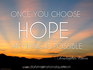 once-you-choose-hope-anything-is-possible-inspirational-quote