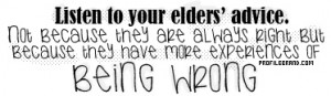 Listen to your elders!