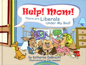 Help! Mom! There are Liberals Under My Bed!